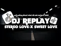 Download Lagu DJ REPLAY X STEREO LOVE X SWEET LOVE SLOWED VIRAL TIKTOK 2025