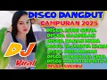 Download Lagu DISCO DANGDUT CAMPURAN 2025 DJ VIRAL DANGDUT ORGAN TUNGGAL ELECTONE TERBARU PALING ASYIK BUAT JOGET 