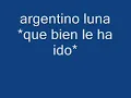 Argentino Luna - Que bien le ha ido.