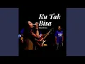 Download Lagu Ku Tak Bisa