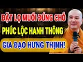 THẦY PHÁP HÒA CHỈ RÕ: CHỈ 1 LỌ MUỐI ĐẶT ĐÚNG CHỖ – CẢ ĐỜI PHÚC LỘC HANH THÔNG, GIA ĐẠO HƯNG THỊNH!