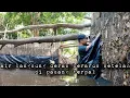 Lagu Usaha terakhir membenah perangkap ikan dan bersiap menyambut musim ikan hidup di hutan