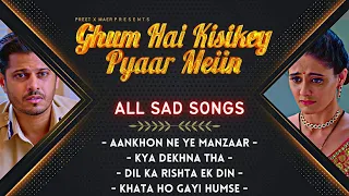 all sad songs ghum hai kisikey pyaar meiin jukebox