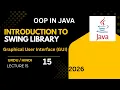 Introduction to Java Swing GUI in Java Explained Java Swing Tutorial Lecture 15