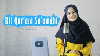 Download Bil Qur'ani Sa'amdhi ( Dzuktu Walalan Attakholla) Cover Ai Khodijah MP3