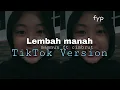 Lagu Lembah Manah mamnun ft cimbrut cover Tiktok Version viral yang kalian cari