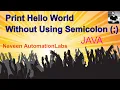 Interview Question Print Hello World without using semi colon in Java