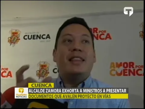 Alcalde Zamora exhorta a ministros a presentar documentos que avalen proyecto en vías