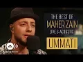 Maher Zain - Ummati | ماهر زين - أمَّتي | The Best of Maher Zain Live \u0026 Acoustic