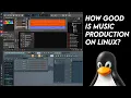 How GOOD is MUSIC PRODUCTION on LINUX