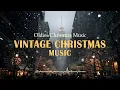 Lagu Top Classic Christmas Songs 🎄 Vintage Jazz Holiday Music • Cozy Christmas Playlist 🎄