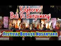 Lagu Kolaborasi Antara Bali dengan Banyuwangi || FESTIVAL BUDAYA NUSANTARA