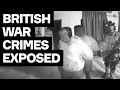 British WAR CRIMES Exposed - The Truth Will SHOCK You