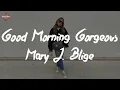 Mary J. Blige - Good Morning Gorgeous (Lyric Video)