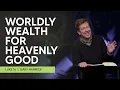Worldly Wealth for Heavenly Good Luke 16 Gary Hamrick