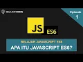 Belajar JavaScript ES6 Ep1 Apa itu JavaScript ES6