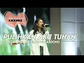 Download Lagu Pulihkan Aku Tuhan (Cover) - Lifehouse Music ft. Inda Belgrade Latukolan