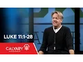 Luke 11 1-28 - Skip Heitzig