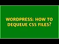 Wordpress How to dequeue css files 2 Solutions