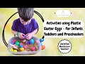8 activities using Plastic Easter Eggs - For Infants Toddlers and Preschoolers
