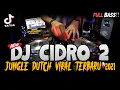 DJ CIDRO 2 !! VIRAL DI TIK TOK FULL BASS ( JUNGLE DUTCH TERBARU 2021 )
