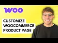 How to Customize WooCommerce Product Page 2026 Full Guide