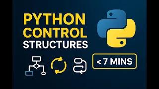 Master Python Control Structures in 7 Minutes If Else Loops More