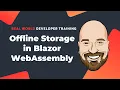 Offline Storage in Blazor WebAssembly