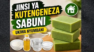 Jinsi Ya Kutengeneza Sabuni ya Kipande Ukiwa Nyumbani Kwako