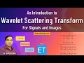 Wavelet Scattering Transform WST for Signals and Images With MATLAB Code