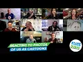 Reacting To Photos Of Us As Cartoons 15 Minute Morning Show