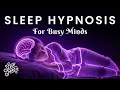 Relaxing Sleep Hypnosis for Busy Minds Meditations Affirmations