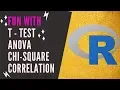 T test ANOVA Chi square using R