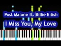Download Lagu Post Malone - I Miss You, My Love (ft. Billie Eilish) Piano Tutorial