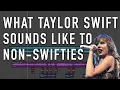 What Taylor Swift sounds like to Non-Swifties