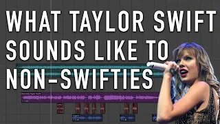 What Taylor Swift sounds like to Non-Swifties