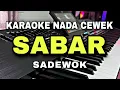 Download Lagu SABAR - SADEWOK || KARAOKE NADA CEWEK || DANGDUT KOPLO VERSION