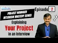 Episode2 Explaining Your Project in an Interview