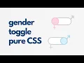 How to make Gender Toggle Switch Pure CSS step by step