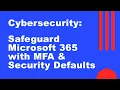 CyberSecurity Securing Microsoft 365 with Multifactor Authentication Security Default