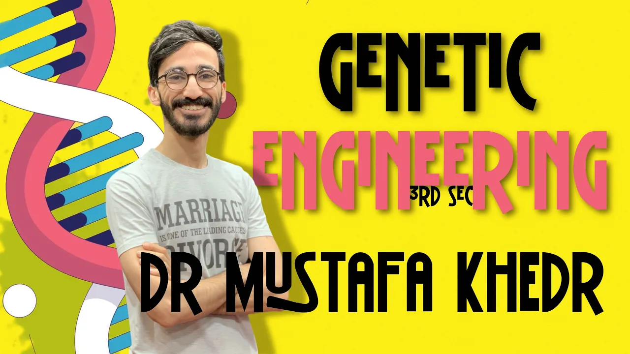 Genetic engineering  - senior 3 - Biology دكتور مصطفي خضر
