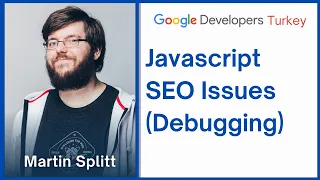 Javascript SEO Issues Debugging Google Developers Turkey