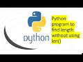 Write a User Defined Function to find length of string without using len method