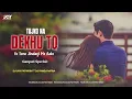 Download Lagu Tujko Na Dekhu to Dj Jay pathron FT Dj Manoj Aafwa