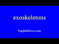 How to pronounce exoskeletons in American English