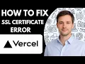 How to Fix Vercel SSL Certificate Error Full Guide 2026