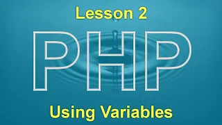 PHP Lesson 2 Using Variables