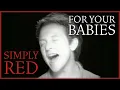 Download Lagu Simply Red - For Your Babies (Official Video)