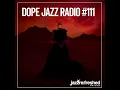 DOPE JAZZ RADIO #111 [Nubya Garcia, Ayanna Witter-Johnson, Isaiah Collier, Richard Spaven]