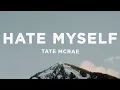 Download Lagu Tate McRae - hate myself (Lyrics)